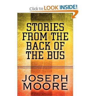 Stories from the Back of the Bus Joseph Moore 9781451279313 Books