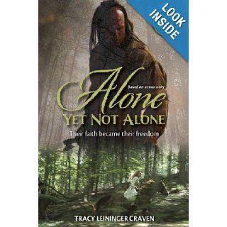 Alone Yet Not Alone Their faith became their freedom Tracy Leininger Craven 0971486780208 Books