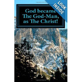 God Became The God Man, as The Christ Rev. Jess K Foglesong 9781461165835 Books