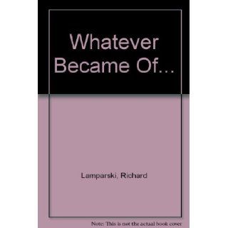 Whatever Became Of Richard Lamparski 9780517504437 Books