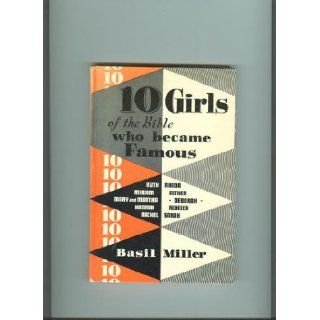Ten girls of the Bible who became famous Basil Miller Books