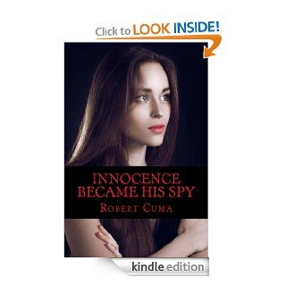Innocence Became His Spy eBook Robert  Cuma Kindle Store