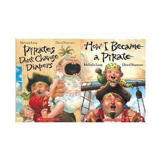How I Became a Pirate / Pirates Don't Change Diapers (2 Book Set) Melinda Long, David Shannon 9780545124584 Books