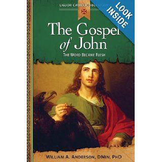 Gospel of John The Word Became Flesh (Liguori Catholic Bible Study) Rev. William Anderson DMin 9780764821233 Books