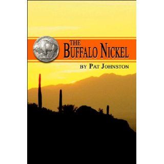 The Buffalo Nickel Pat Johnston 9781424190348 Books