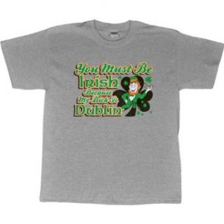 MENS T SHIRT  ASH   LARGE   You Must Be Irish Because My Dick Is Dublin   Funny Leprechaun Shamrock St Patricks Day Clothing