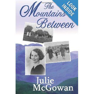 The Mountains Between Julie McGowan 9781907984013 Books