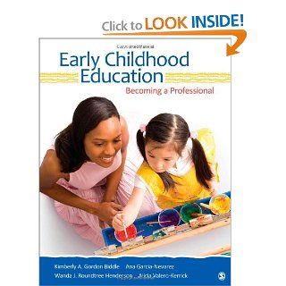 Early Childhood Education Becoming a Professional Kimberly A. Gordon Biddle, Ana G. (Guadalupe) Garcia Nevarez, Wanda J. Roundtree Henderson, Alicia Valero Kerrick 9781412973458 Books