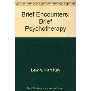 Brief Encounters Brief Psychotherapy Karl K., M.d. Lewin 9780875270487 Books