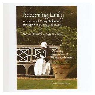Becoming Emily   A portrait of Emily Dickinson through her poems and letters (DVD) (2010) (NTSC) Nicola Howard, Norman Worrall, Marcus Korhonen Movies & TV