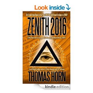 Zenith 2016 Did Something Begin in the Year 2012 that will Reach its Apex in 2016?   Kindle edition by Thomas Horn. Religion & Spirituality Kindle eBooks @ .