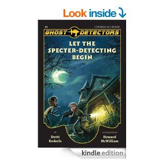 Ghost Detectors Volume 1 Let the Specter Detecting Begin, Books 1 3   Kindle edition by Dotti Enderle, Howard McWilliam. Science Fiction, Fantasy & Scary Stories Kindle eBooks @ .