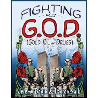 Fighting for G.O.D. (Gold, Oil and Drugs) (9780977795338) Jeremy Begin, Lauren Salk Books