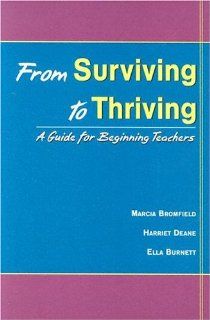 From Surviving to Thriving A Guide for Beginning Teachers Marcia Bromfield, Harriet Deane, Ella Burnett 9781571290922 Books