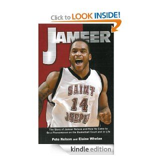 Jameer The Story of Jameer Nelson and How He Came to Be a Phenomenon on the Basketball Court and in Life eBook Floyd "Pete" Nelson Kindle Store