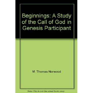 Beginnings A Study of the Call of God in Genesis, Participant (Elective Courses) 9781882236053 Books