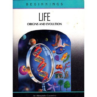 Life Origins and Evolution (Beginnings Series) Alessandro Garassino, Rocco Serini 9780811433358 Books