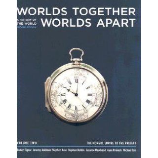 Worlds Together, Worlds Apart A History of the World from the Beginnings of Humankind to the Present Volume 2 The Mongol Empire to the Present?? [WORLDS TOGETHER WORLDS APA V02] [Paperback] Books
