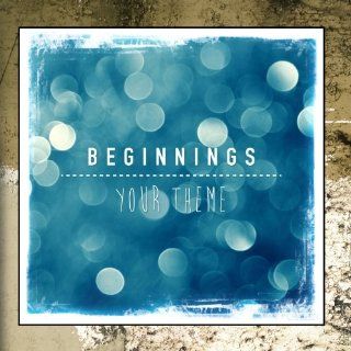 Beginnings (Your Theme) Music