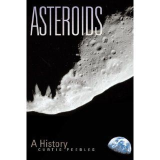 Asteroids A History (Smithsonian History of Aviation & Spaceflight Series) Curtis Peebles 9781560983897 Books