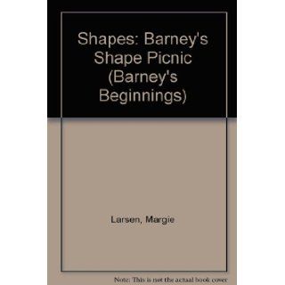 Shapes Barney's Shape Picnic (Barney's Beginnings) Margie Larsen 9781570640919 Books
