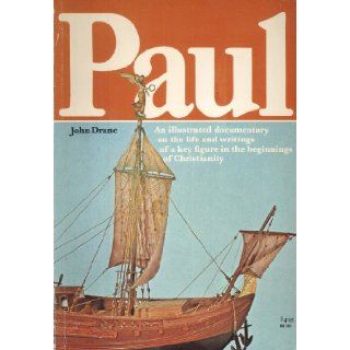 Paul An Illustrated Documentary on the life and writings of a key figure in the beginnings of Christianity John Drane 9780060620653 Books