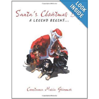 Santa's Christmas Dogs A Legend Begins Constance Marie Grimmer 9781449059200 Books