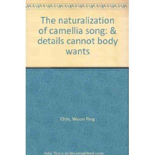 The naturalization of Camellia song & Details cannot body wants Woon Ping Chin 9789812043948 Books