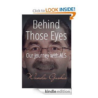 Behind Those Eyes  A Journey with ALS eBook Wanda Gushue Kindle Store