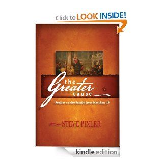 The Greater Cause eBook Steve Pixler Kindle Store