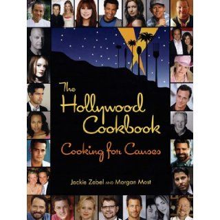 The Hollywood Cookbook Cooking for Causes Jackie Zabel, Morgan Most 9781596370838 Books