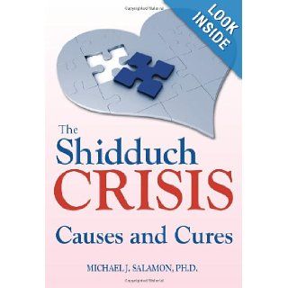 The Shidduch Crisis Causes and Cures Michael J. Salamon PhD 9789655240061 Books