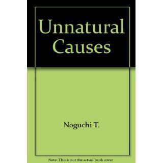 Unnatural Causes Thomas T Noguchi 9780517033623 Books