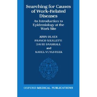 Searching for Causes of Work Related Diseases An Introduction to Epidemiology at the Work Site (Oxford Medical Publications) Jrn Olsen, Franco Merletti, David Snashall, Karel Vuylsteek 9780192618191 Books