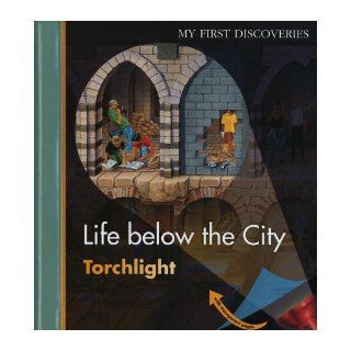 Life Below the City (My First Discoveries/ Torchlights) (9781851034109) Ute Fuhr, Raoul Sautai Books