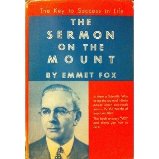 The Sermon on the Mount The Key to Success in Life Emmet Fox 9780062503367 Books