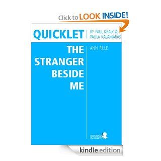 Quicklet on Ann Rule's The Stranger Beside Me (CliffNotes like Book Summary & Analysis) eBook Paula Kalamaras, Paul Kraly Kindle Store