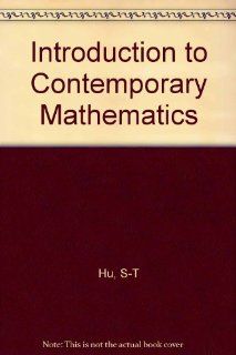 Introduction to contemporary mathematics (Holden Day series in mathematics) S. T Hu Books