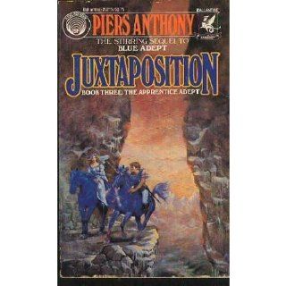 Juxtaposition (The Apprentice Adept, Book 3) Piers Anthony 9780345349347 Books