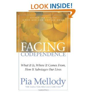 Facing Codependence What It Is, Where It Comes from, How It Sabotages Our Lives Pia Mellody, Andrea Wells Miller, J. Keith Miller 9780062505897 Books