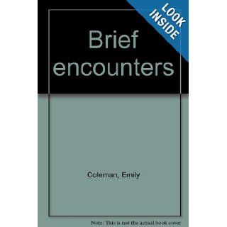 Brief encounters Emily Coleman 9780385121743 Books