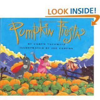 Pumpkin Fiesta Caryn Yacowitz, Joe Cepeda 9780060276584 Books