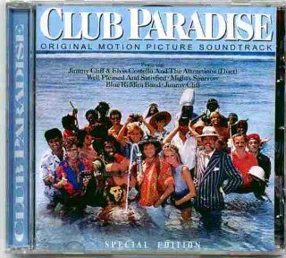 Club Paradise ~ Motion Picture Soundtrack SPECIAL EDITION (Original 1986 CBS Records European Import CD Released In 2004 Contains 17 Tracks Featuring Jimmy Cliff & Elvis Costello & The Attractions, Well Pleased And Satisfied, Mighty Sparrow, Blue R