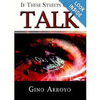 If These Streets Could Talk (If These Streets Could Talk) Gino Arroyo 9781467556460 Books