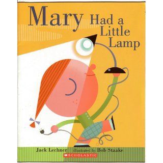 Mary Had a Little Lamp Jack Lechner, Bob Staake 9780545140089 Books