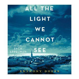 All the Light We Cannot See A Novel Anthony Doerr, Zach Appelman 9781442375420 Books