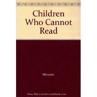Children Who Cannot Read Monroe 9780226534558 Books