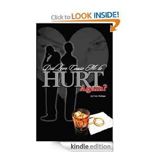 DID LOVE CAUSE ME TO HURT AGAIN? (Did Love Cause Me To Hurt?)   Kindle edition by Tony Gullage, Rosary Crain Ph.D., Kiran Gullage, Dawn Folse, Alfred Dugue. Health, Fitness & Dieting Kindle eBooks @ .