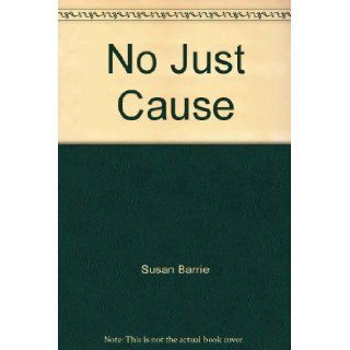 No Just Cause Susan Barrie Books