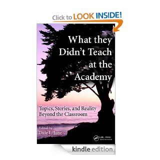 What they Didn't Teach at the Academy Topics, Stories, and Reality Beyond the Classroom eBook Dale L. June Kindle Store